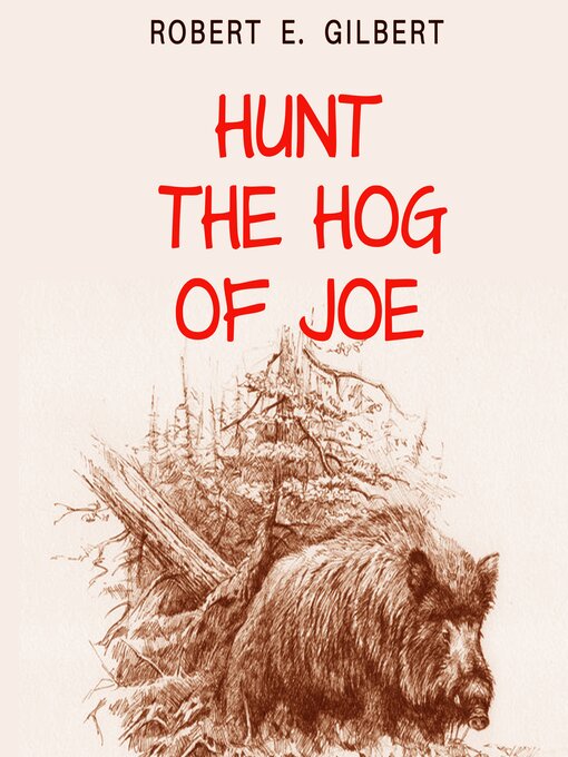 Title details for Hunt the Hog of Joe by Robert E. Gilbert - Available